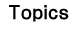 TOPICS